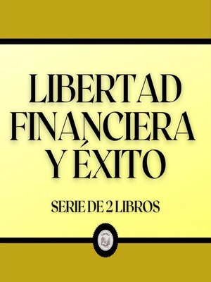 cover image of Libertad Financiera y Éxito (Serie de 2 Libros)